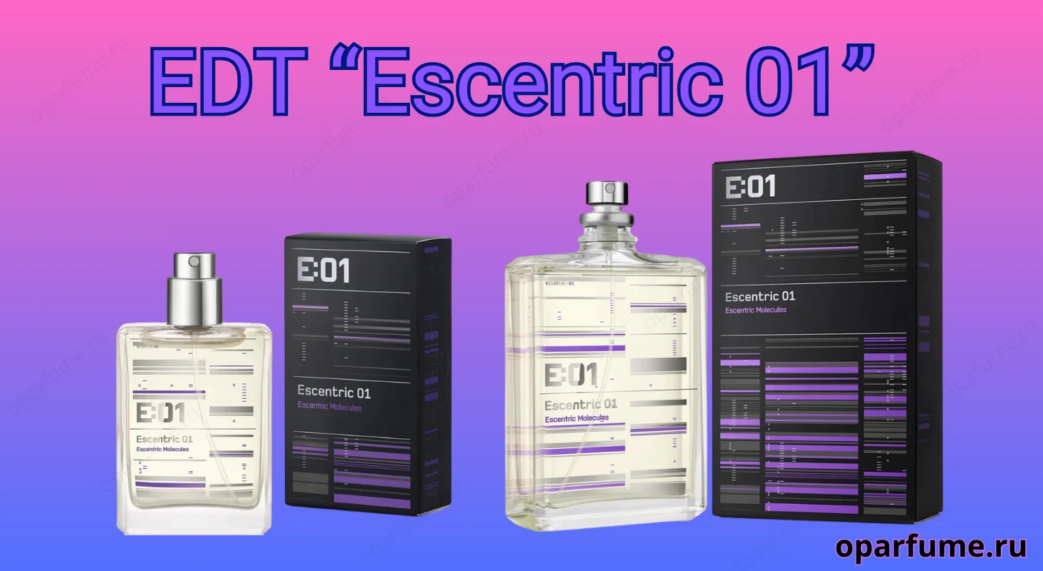 Туалетная вода "Escentric 01"